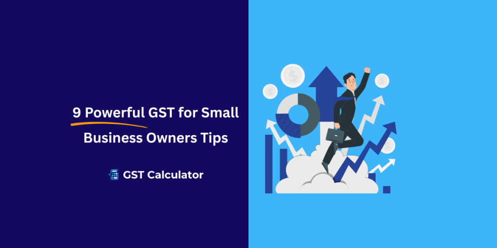 9 Powerful GST for Small Business Owners Tips GST for Small Business